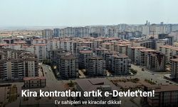 Kira kontratları e-Devlet üzerinden yapılabilecek