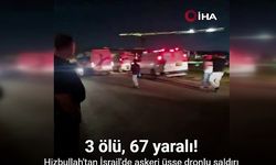 Hizbullah'tan İsrail'de askeri üsse dronlu saldırı: 3 ölü, 67 yaralı