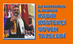 AK Parti İl Başkanı Köstekçi, güven tazeledi