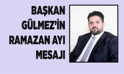 Başkan Gülmez'in Ramazan Ayı mesajı