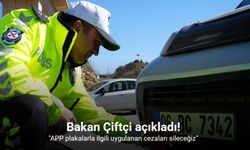 Bakan Çiftçi: "APP plakalarla ilgili uygulanan cezaları sileceğiz"
