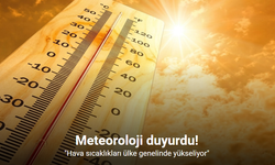 Meteoroloji duyurdu: "Hava sıcaklıkları ülke genelinde yükseliyor"