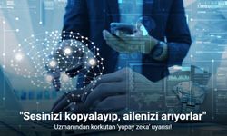 Herkes risk altında: Sesinizi kopyalayıp aileyi hedef alıyorlar