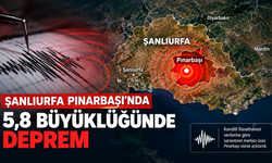 Şanlıurfa Pınarbaşı’nda 5,8 Büyüklüğünde Deprem