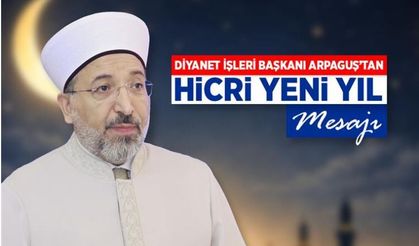 Diyanet İşleri Başkanı Arpaguş’tan Hicri yeni yıl mesajı