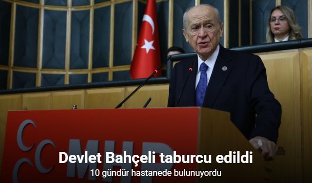 Devlet Bahçeli taburcu edildi