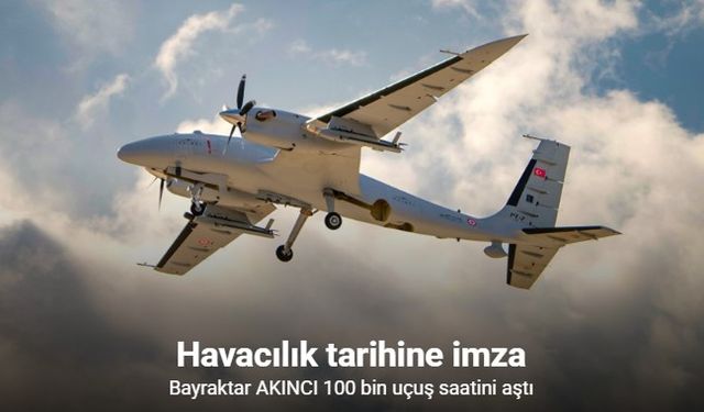 Milli TİHA AKINCI'dan 100 bin saatlik uçuş rekoru