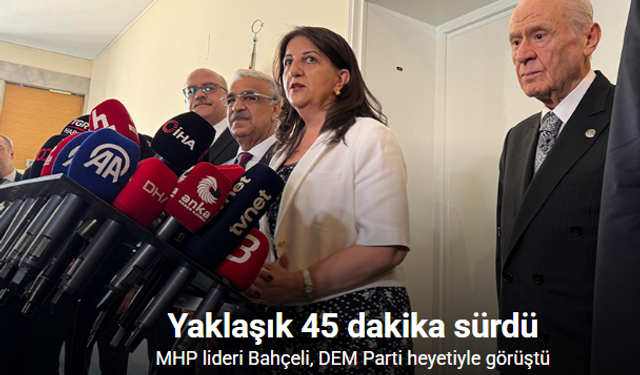MHP lideri Bahçeli, DEM Parti heyetiyle görüştü
