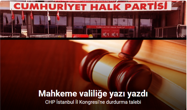 CHP İstanbul İl Kongresiyle ilgili sürpriz karar: Mahkeme süreci durdurdu