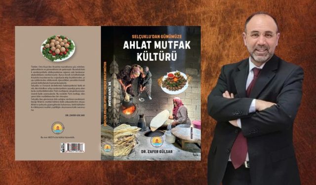Ahlat’ın bin yıllık sofra kültürü kitap oldu!