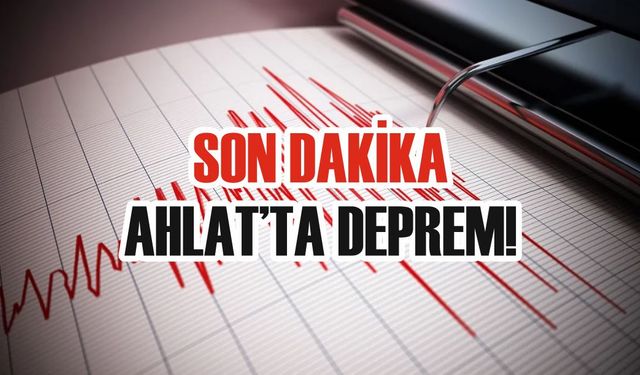 Ahlat’ta deprem!