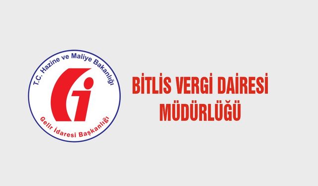 BİTLİS VERGİ DAİRESİ MÜDÜRLÜĞÜNDEN