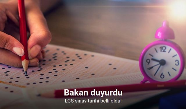 Bakan duyurdu: LGS kapsamındaki sınav tarihi belli oldu