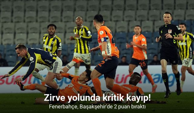 Fenerbahçe, Başakşehir'de 2 puan bıraktı!