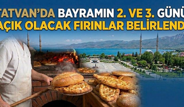 Tatvan’da bayramın 2. ve 3. günü nöbetçi fırınlar açıklandı