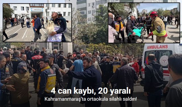 Kahramanmaraş'ta okulda silahlı saldırı: 4 ölü, 20 yaralı