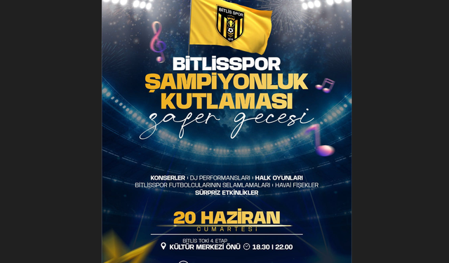 Bitlisspor'un şampiyonluğu 'Zafer Gecesi' ile kutlanacak