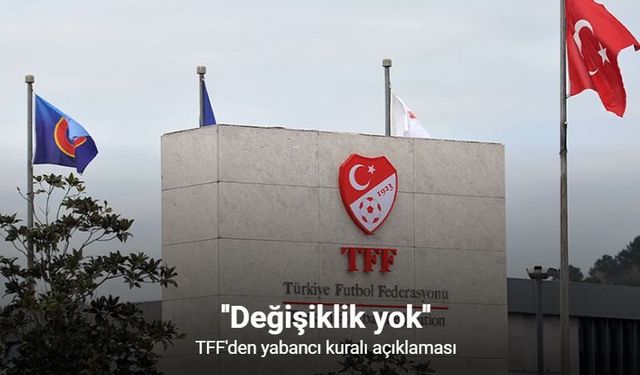 Yabancı kuralı tartışılıyordu: TFF’den yeni sezon için net karar