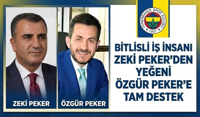 Bitlis'ten Özgür Peker’e tam destek
