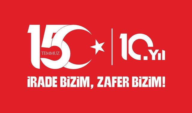 İrade bizim, zafer bizim: 15 Temmuz