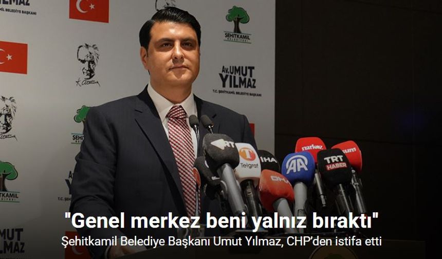 Belediye Başkanı Umut Yılmaz, CHP’den istifa etti!