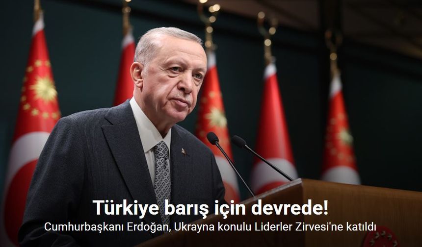 Türkiye barış için devrede!