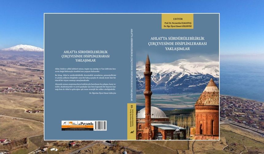 Ahlat’ın geleceğine ışık tutacak sürdürülebilirlik kitabı çıktı