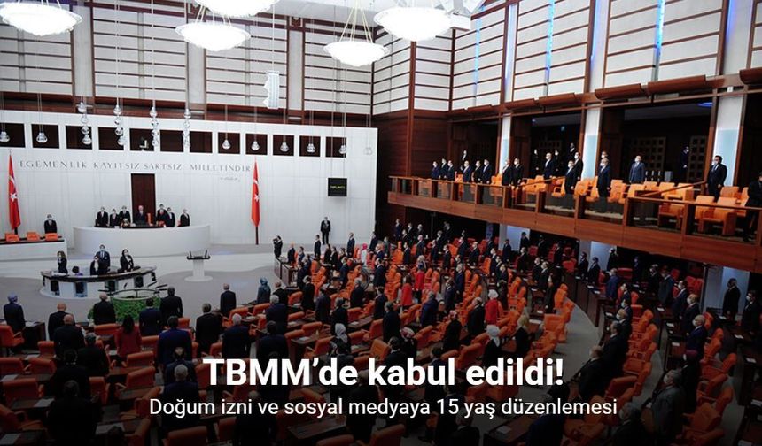 Doğum izni ve sosyal medyaya 15 yaş düzenlemesi TBMM’de kabul edildi