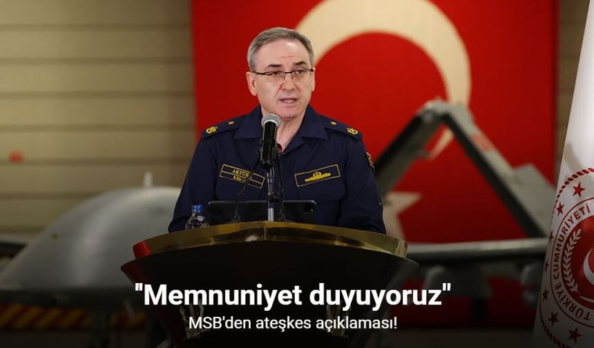 MSB’den dikkat çeken açıklama: Ateşkes sonrası kritik beklenti vurgulandı