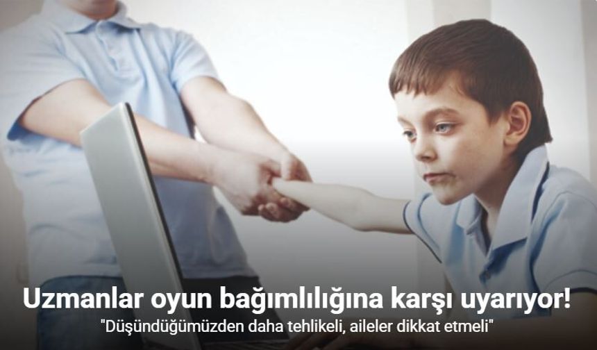 Uzmanlar uyardı: Oyun bağımlılığı hızla yayılıyor