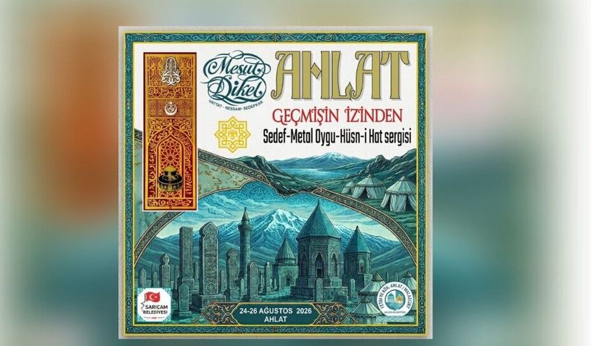 Ahlat’ta Geçmişin İzinden sanat sergisi açılıyor