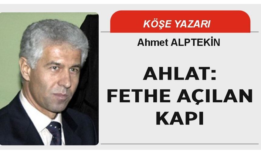 AHLAT: FETHE AÇILAN KAPI